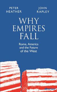 Cover image for Why Empires Fall: Rome, America and the Future of the West