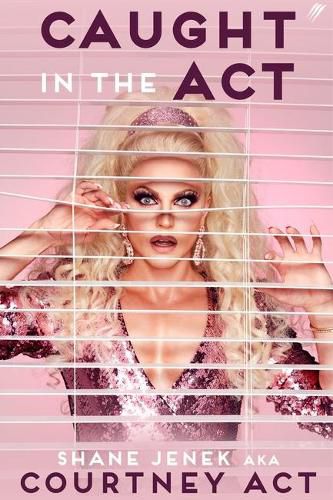 Caught in the Act: A Memoir by Courtney Act