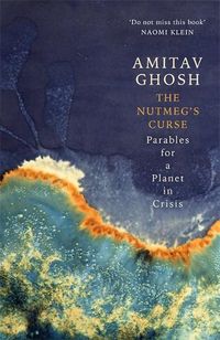 Cover image for The Nutmeg's Curse: Parables for a Planet in Crisis