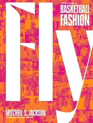 Cover image for Fly: The Big Book of Basketball Fashion