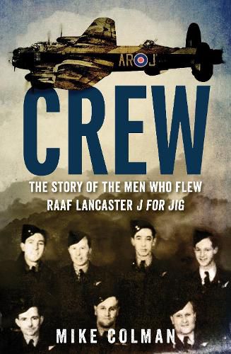 Cover image for Crew: The story of the men who flew RAAF Lancaster J for Jig