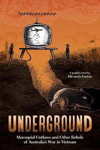 Cover image for Underground: Marsupial Outlaws and Other Rebels of Australia's War in Vietnam