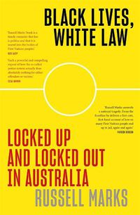 Cover image for Black Lives, White Law: Locked Up and Locked Out in Australia