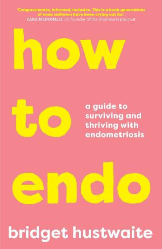 Cover image for How to Endo: A Guide to Surviving and Thriving with Endometriosis