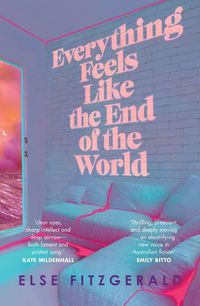 Cover image for Everything Feels Like the End of the World