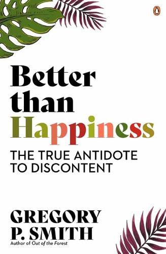 Cover image for Better than Happiness: The True Antidote to Discontent