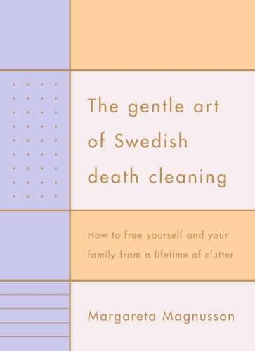 Cover image for The Gentle Art of Swedish Death Cleaning