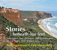 Cover image for Stories Beneath Our Feet - Exploring the Geology and Landscapes of Victoria and Surrounds